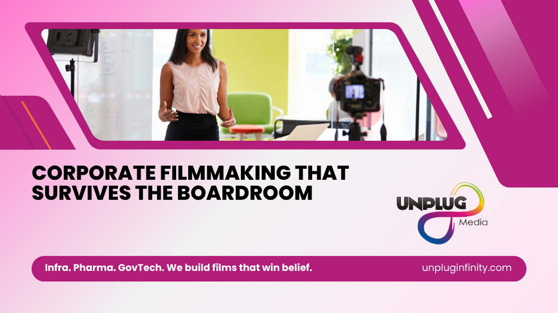 Corporate filmmaking that builds trust for infra, pharma, and GovTech brands – Unplug Infinity Media