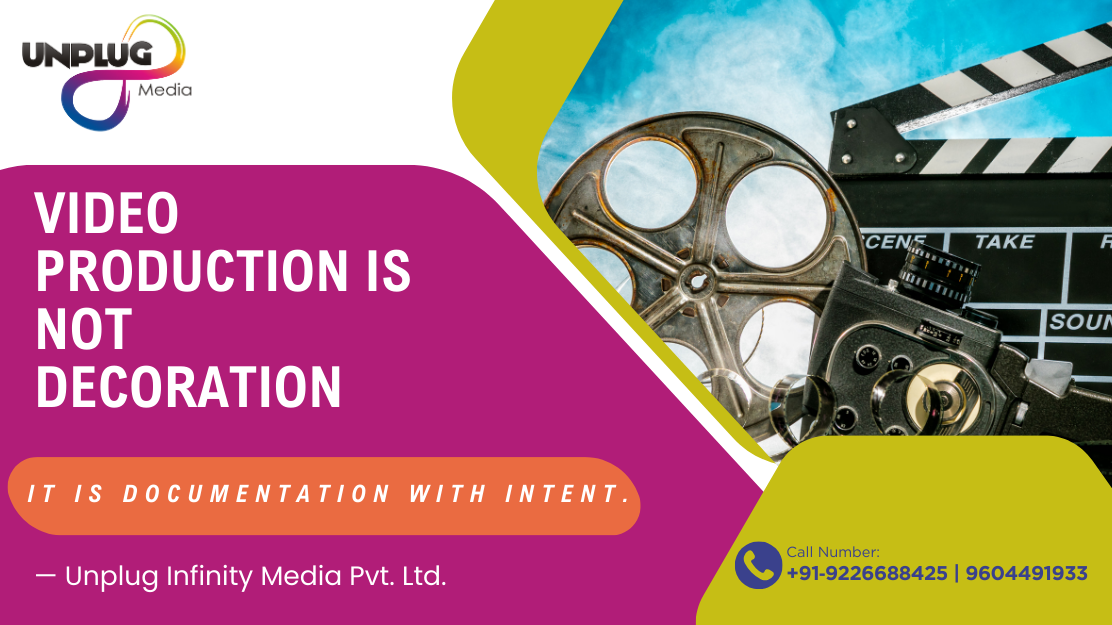 Cover image with bold text: "Video Production Is Not Decoration. It is documentation with intent — Unplug Infinity Media Pvt. Ltd."